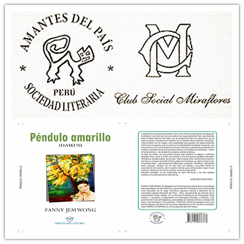 WONG M, Fanny (2019). “PÉNDULO AMARILLO” (HAIKUS). Gaviota Azul Editores. Lima. 123 págs. Depósito Legal Biblioteca Nacional del Perú: REG Nº 2019-12337.  ISBN:978-612-46663-7-7.