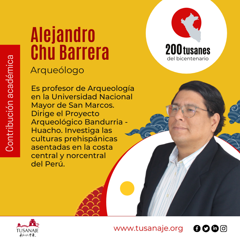 Tusanaje 秘从中来 Rostros del bicentenario. Alejandro Chu Barrera, arqueólogo sanmarquino.
