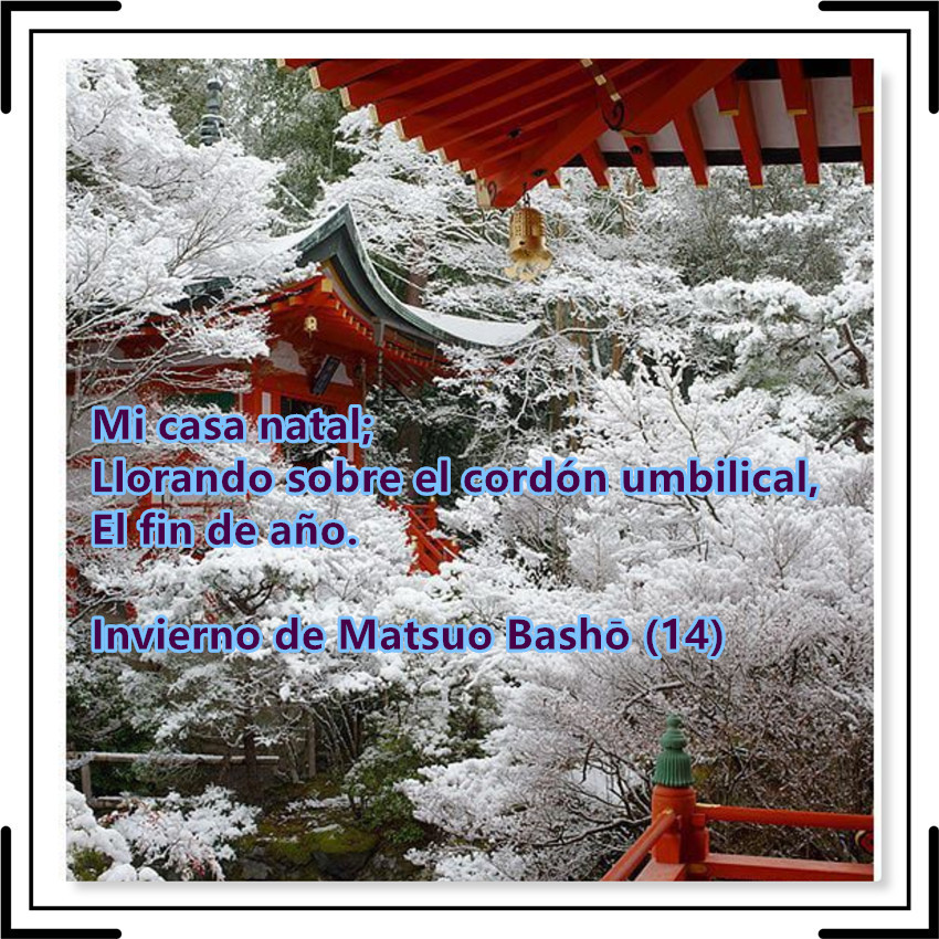 Mi casa natal;
Llorando sobre el cordón umbilical,
El fin de año.

Invierno de Matsuo Bashō (14)
