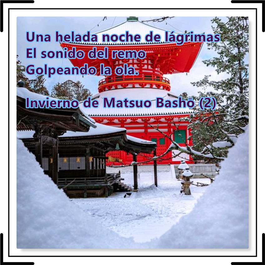Una helada noche de lágrimas
El sonido del remo
Golpeando la ola.

Invierno de Matsuo Bashō (2)